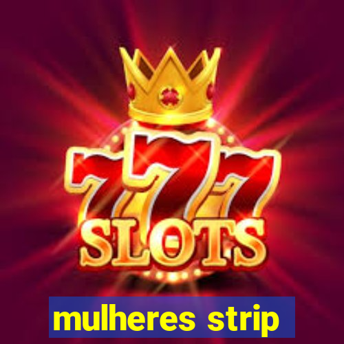 mulheres strip